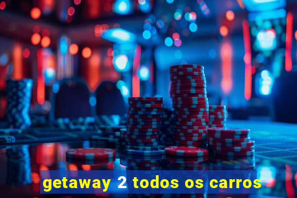 getaway 2 todos os carros